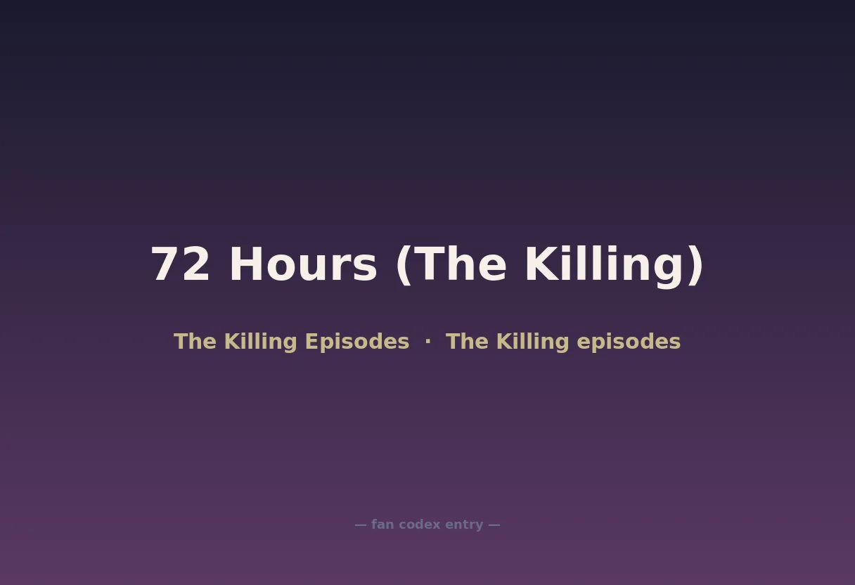 72 Hours (The Killing)
